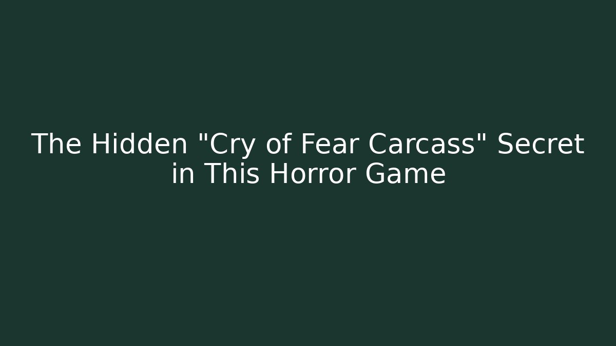 The Hidden "Cry of Fear Carcass" Secret in This Horror Game