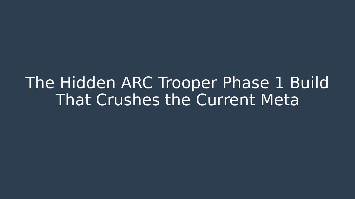 The Hidden ARC Trooper Phase 1 Build That Crushes the Current Meta