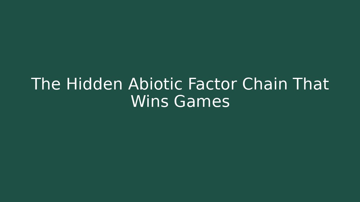 The Hidden Abiotic Factor Chain That Wins Games - Critter Realm