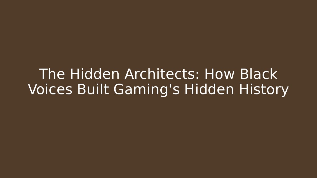 The Hidden Architects: How Black Voices Built Gaming’s Hidden History