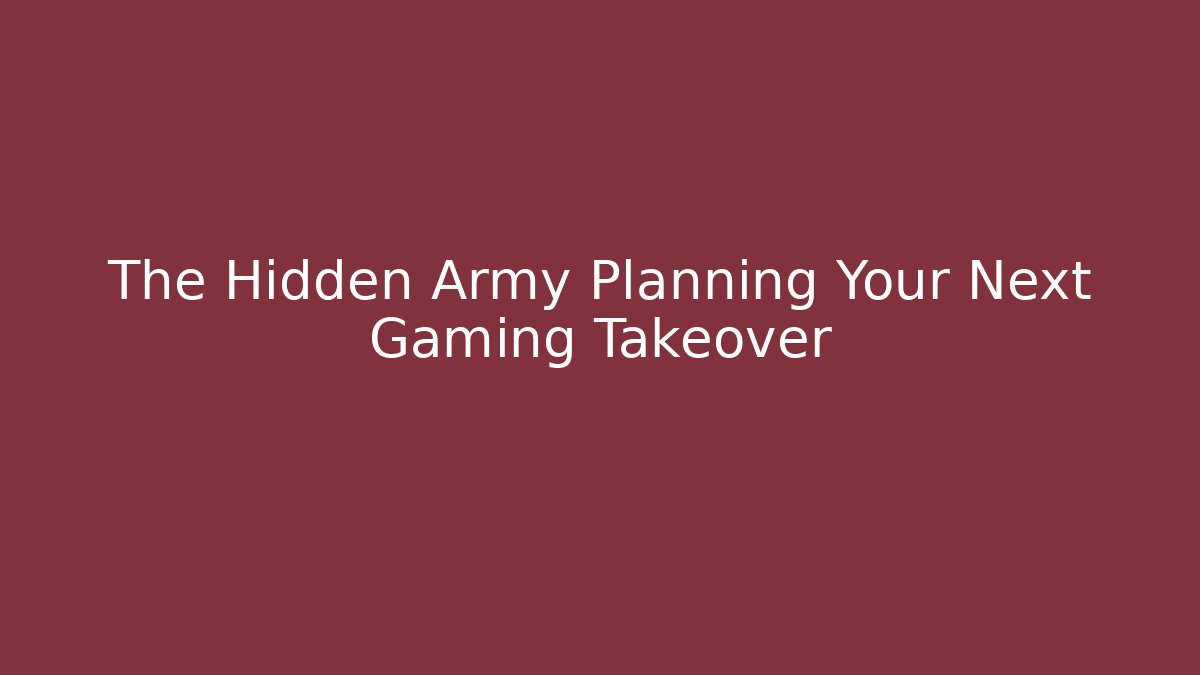 The Hidden Army Planning Your Next Gaming Takeover - Critter Realm