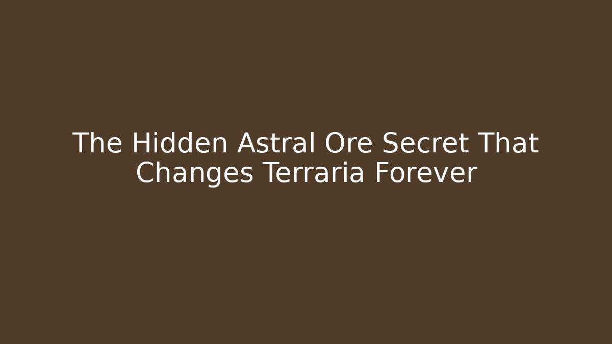 The Hidden Astral Ore Secret That Changes Terraria Forever