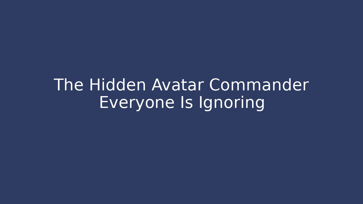 The Hidden Avatar Commander Everyone Is Ignoring - Critter Realm