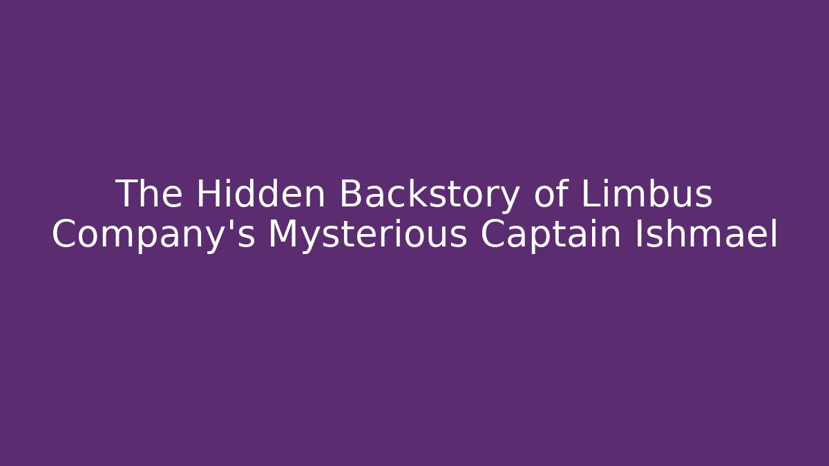 The Hidden Backstory of Limbus Company's Mysterious Captain Ishmael