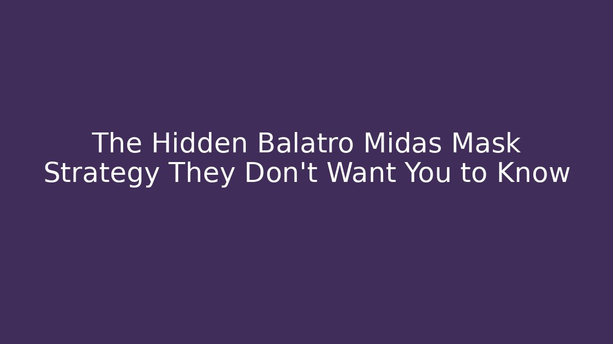 The Hidden Balatro Midas Mask Strategy They Don’t Want You to Know