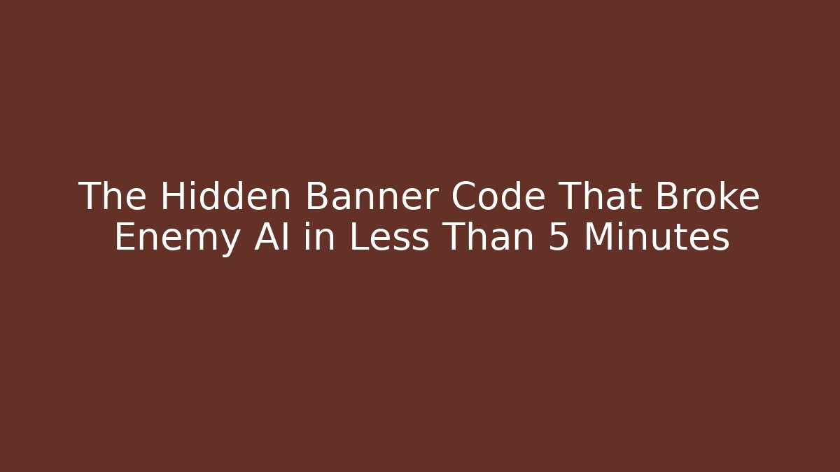 The Hidden Banner Code That Broke Enemy AI in Less Than 5 Minutes
