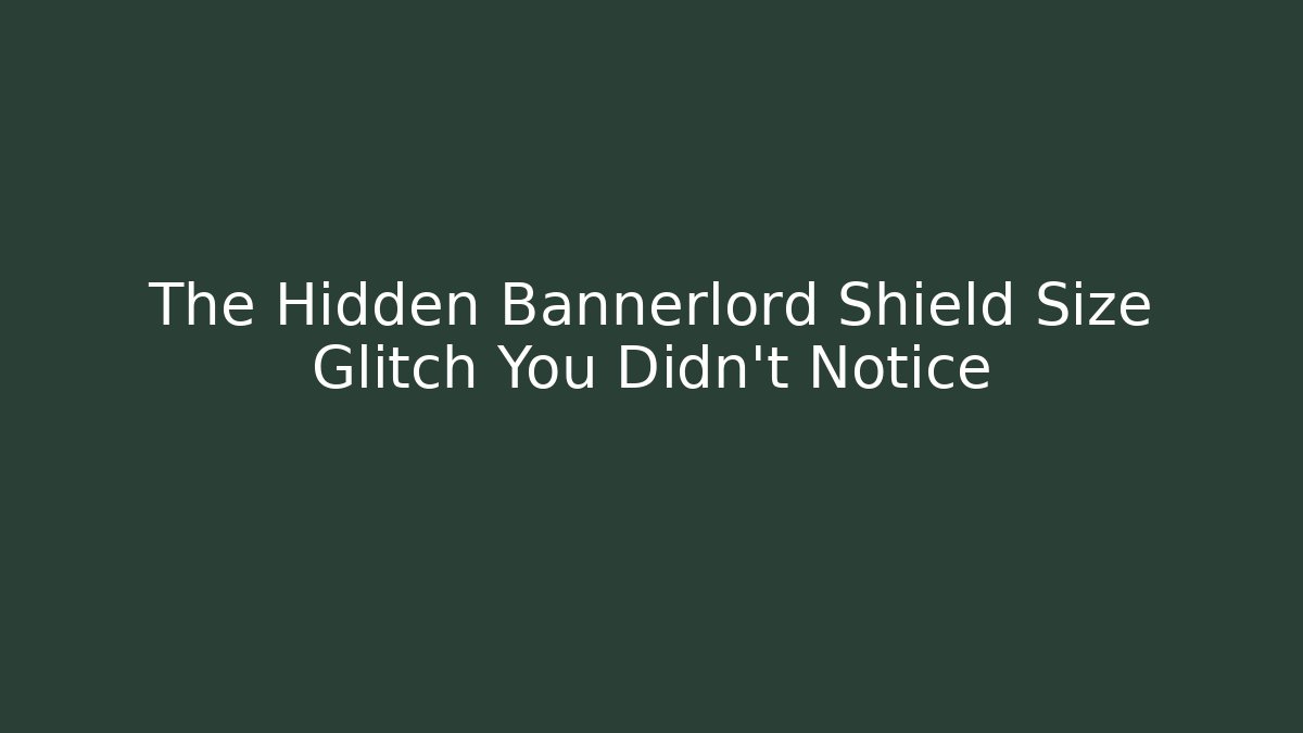 The Hidden Bannerlord Shield Size Glitch You Didn't Notice - Critter Realm