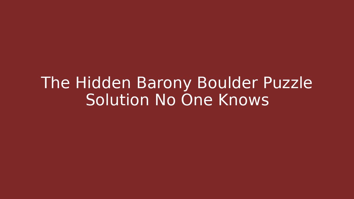 The Hidden Barony Boulder Puzzle Solution No One Knows - Critter Realm