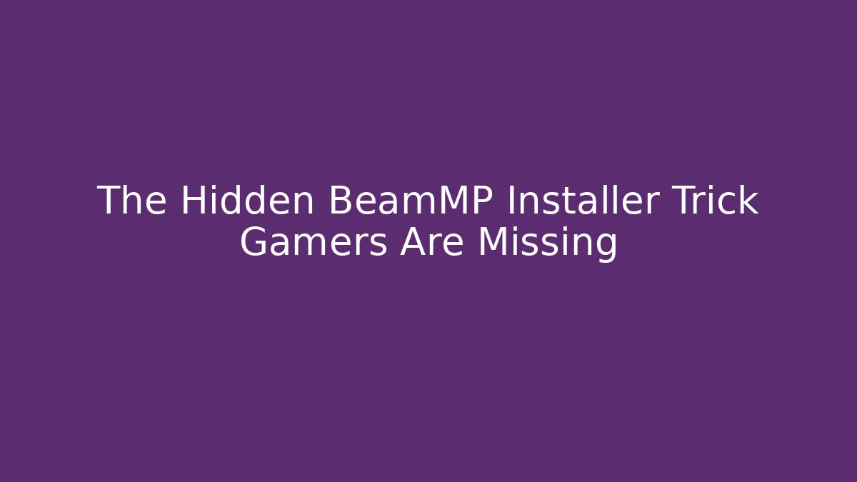 The Hidden BeamMP Installer Trick Gamers Are Missing