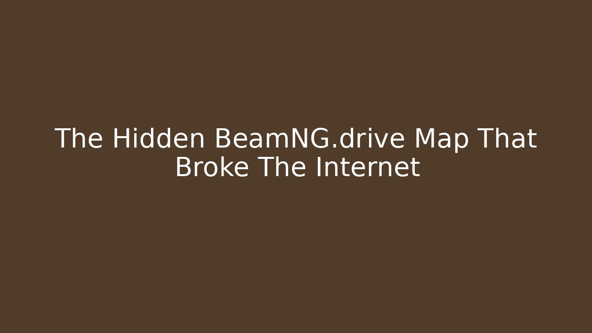 The Hidden BeamNG.drive Map That Broke The Internet