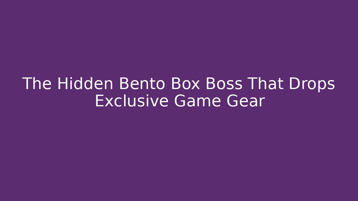 The Hidden Bento Box Boss That Drops Exclusive Game Gear - Critter Realm