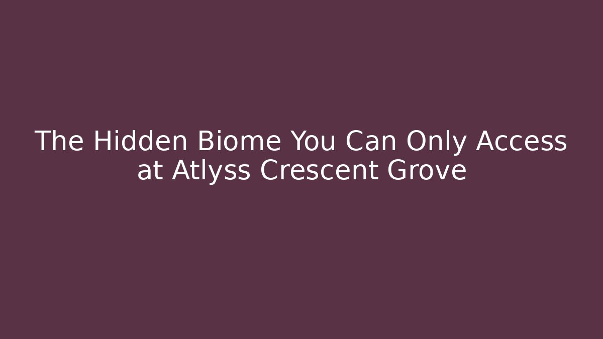 The Hidden Biome You Can Only Access at Atlyss Crescent Grove