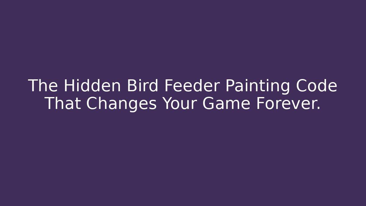 The Hidden Bird Feeder Painting Code That Changes Your Game Forever. - Critter Realm