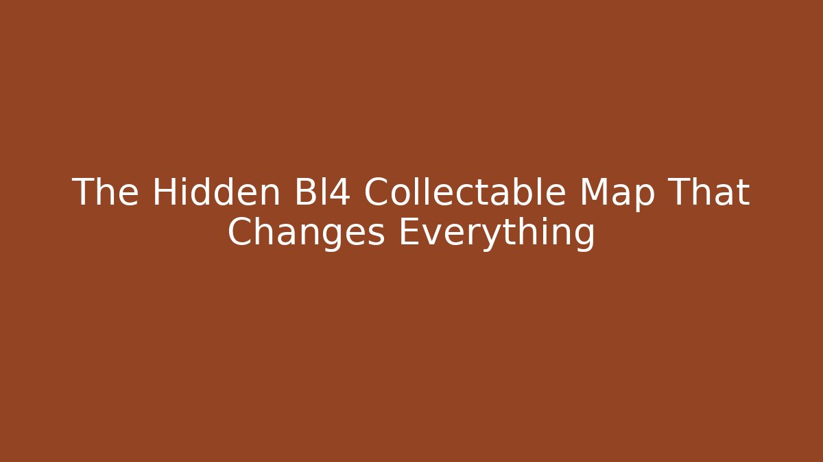The Hidden Bl4 Collectable Map That Changes Everything - Critter Realm