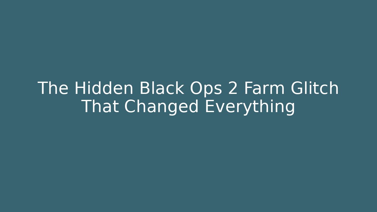 The Hidden Black Ops 2 Farm Glitch That Changed Everything - Critter Realm