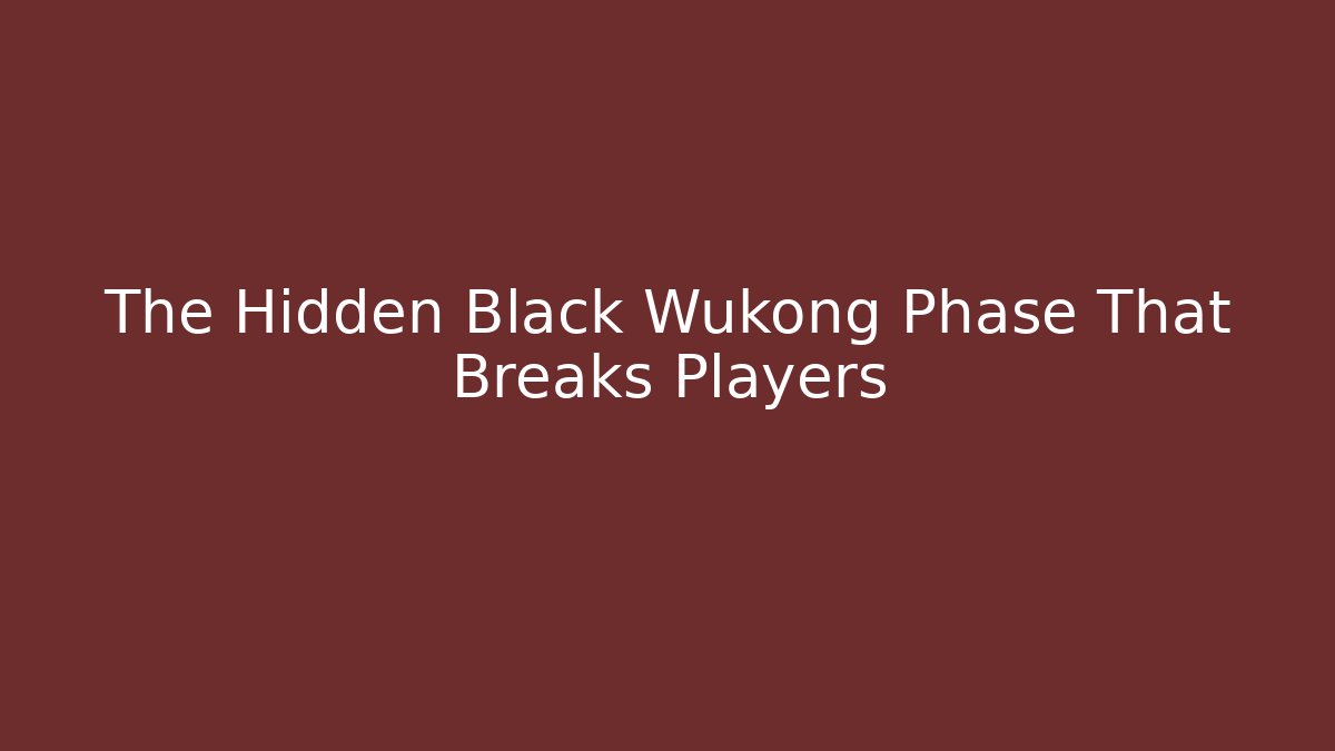 The Hidden Black Wukong Phase That Breaks Players