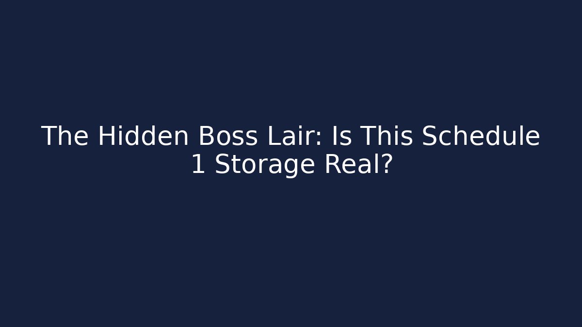 The Hidden Boss Lair: Is This Schedule 1 Storage Real?