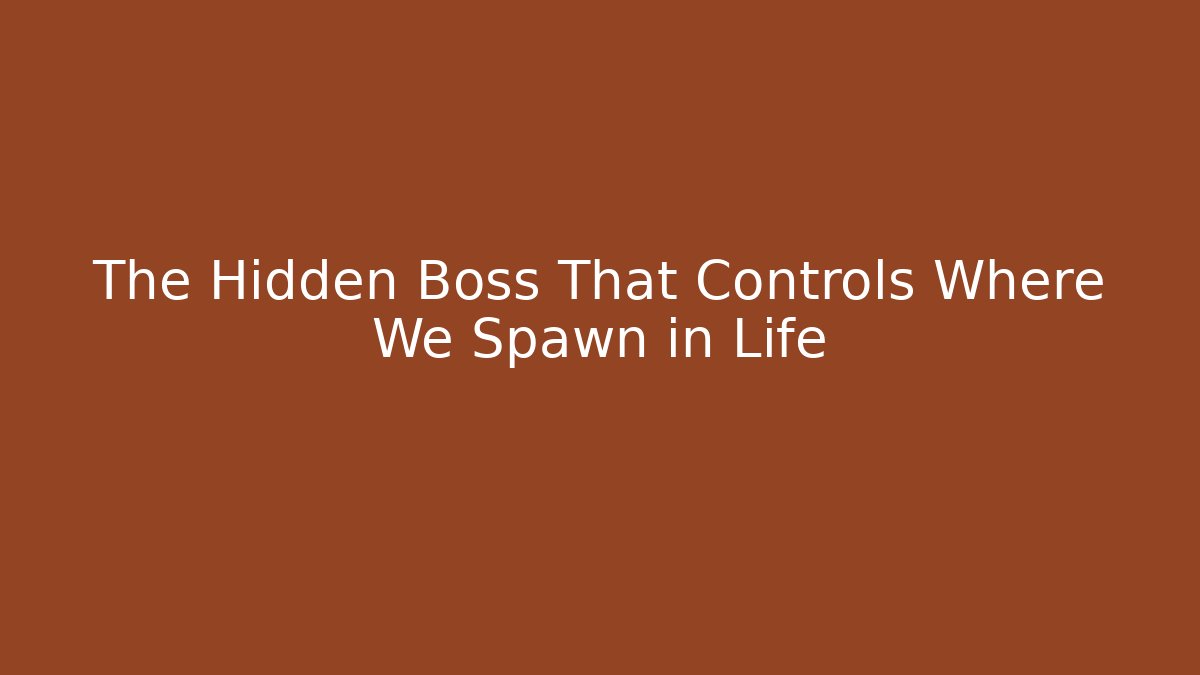 The Hidden Boss That Controls Where We Spawn in Life - Critter Realm
