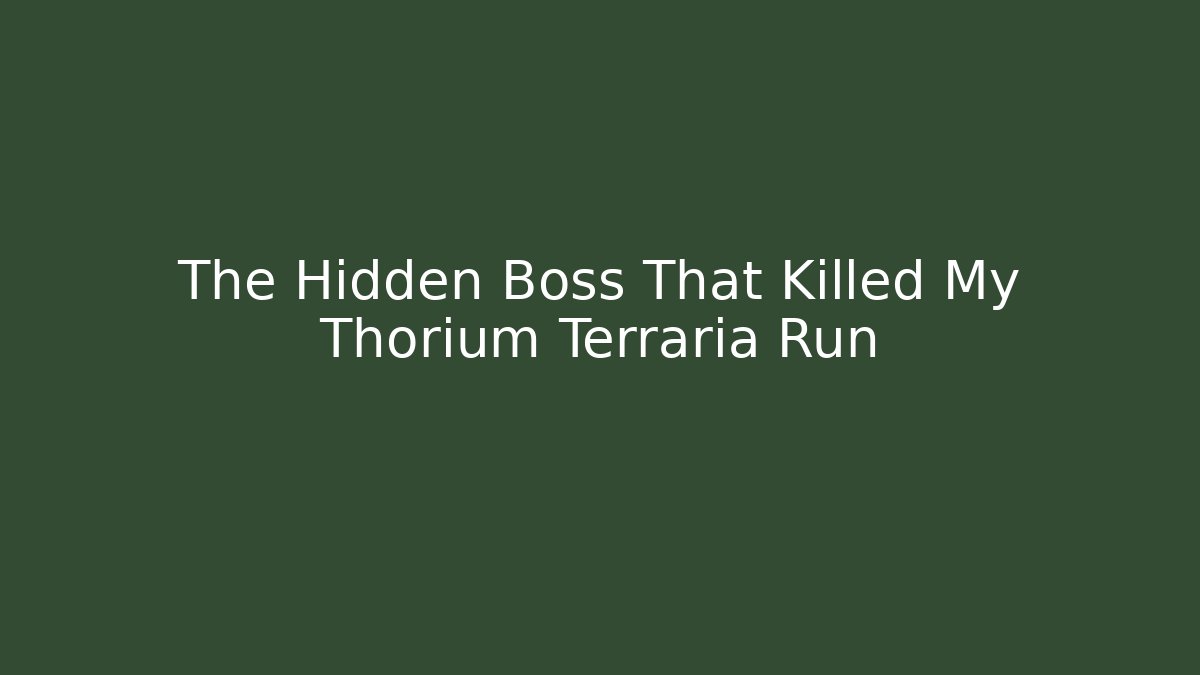 The Hidden Boss That Killed My Thorium Terraria Run