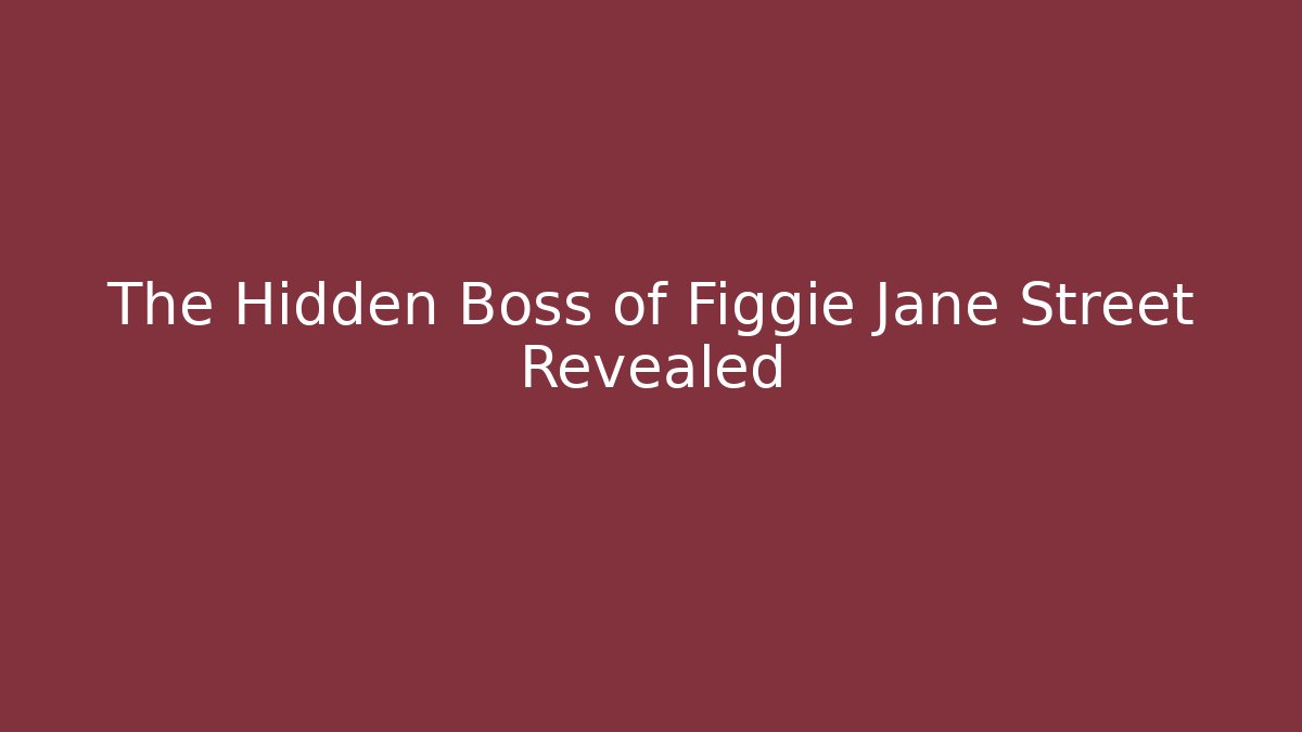 The Hidden Boss of Figgie Jane Street Revealed