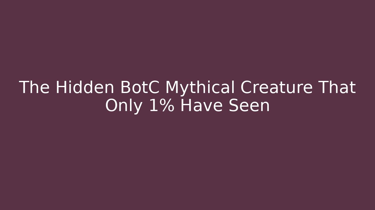 The Hidden BotC Mythical Creature That Only 1% Have Seen
