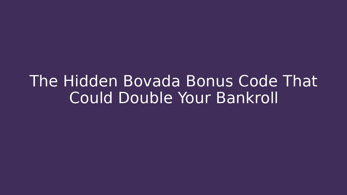 The Hidden Bovada Bonus Code That Could Double Your Bankroll