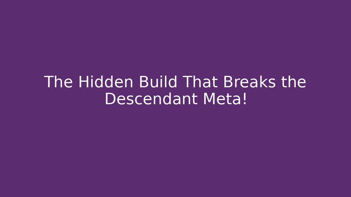 The Hidden Build That Breaks the Descendant Meta!