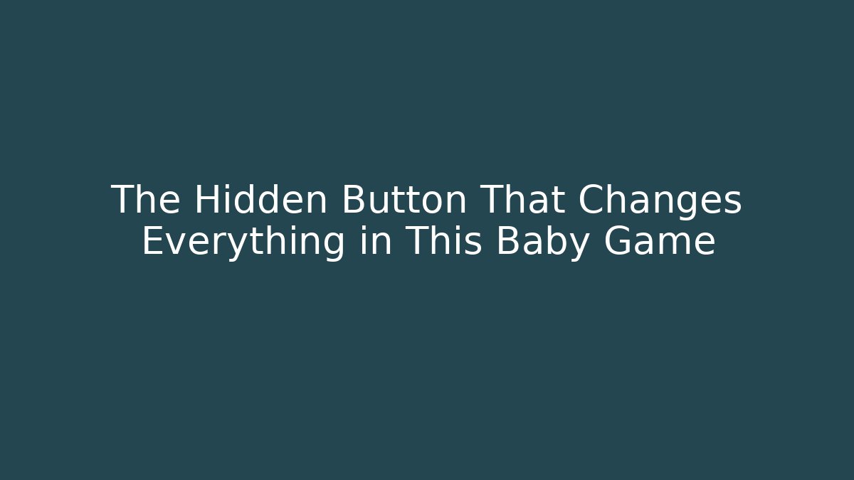 The Hidden Button That Changes Everything in This Baby Game
