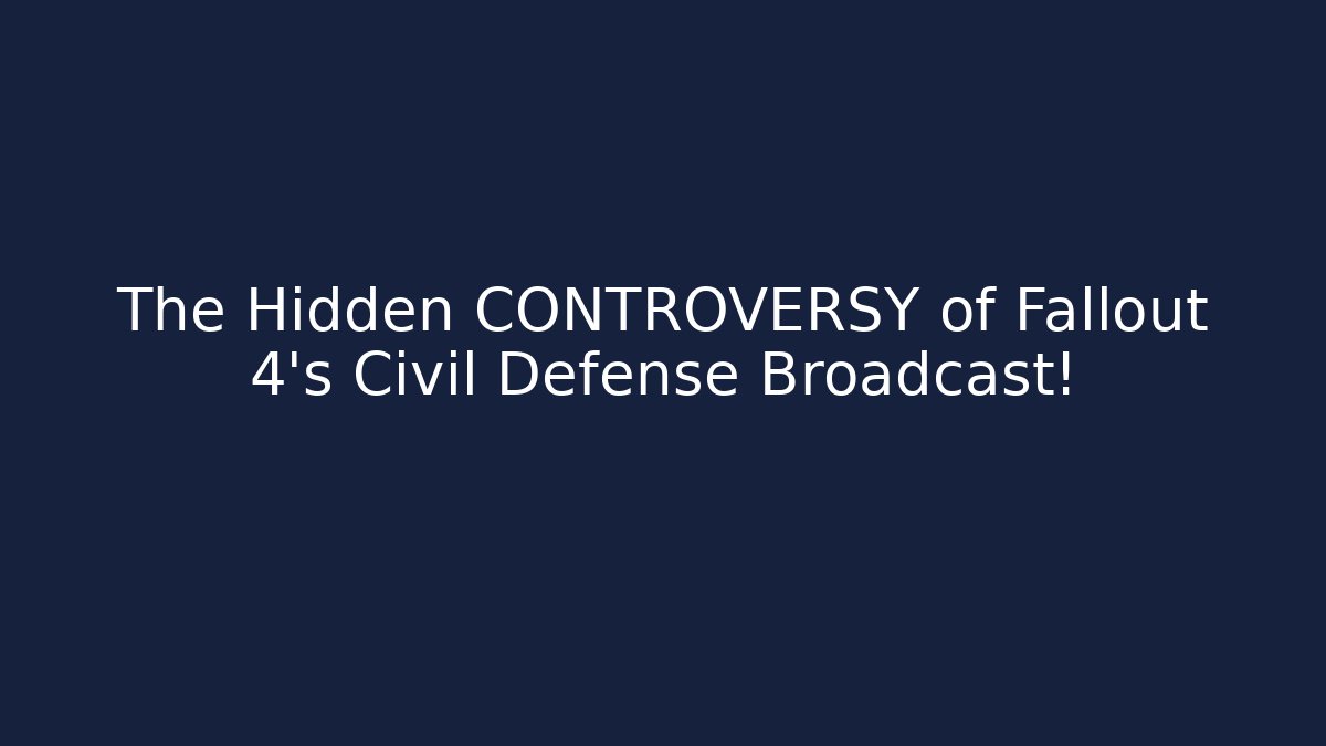 The Hidden CONTROVERSY of Fallout 4's Civil Defense Broadcast!