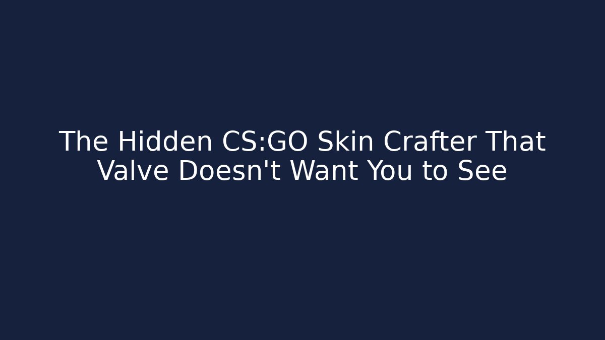The Hidden CS:GO Skin Crafter That Valve Doesn't Want You to See