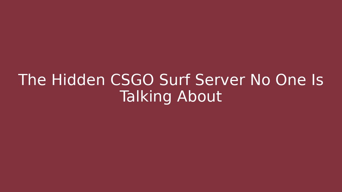 The Hidden CSGO Surf Server No One Is Talking About - Critter Realm