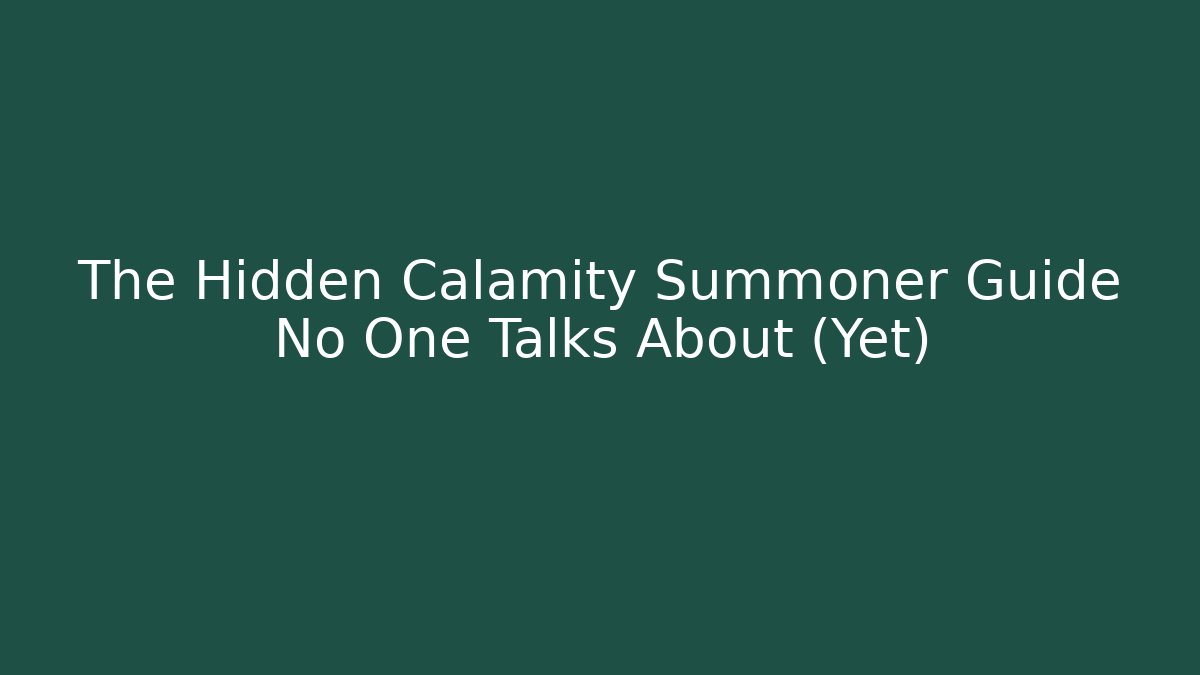 The Hidden Calamity Summoner Guide No One Talks About (Yet) - Critter Realm