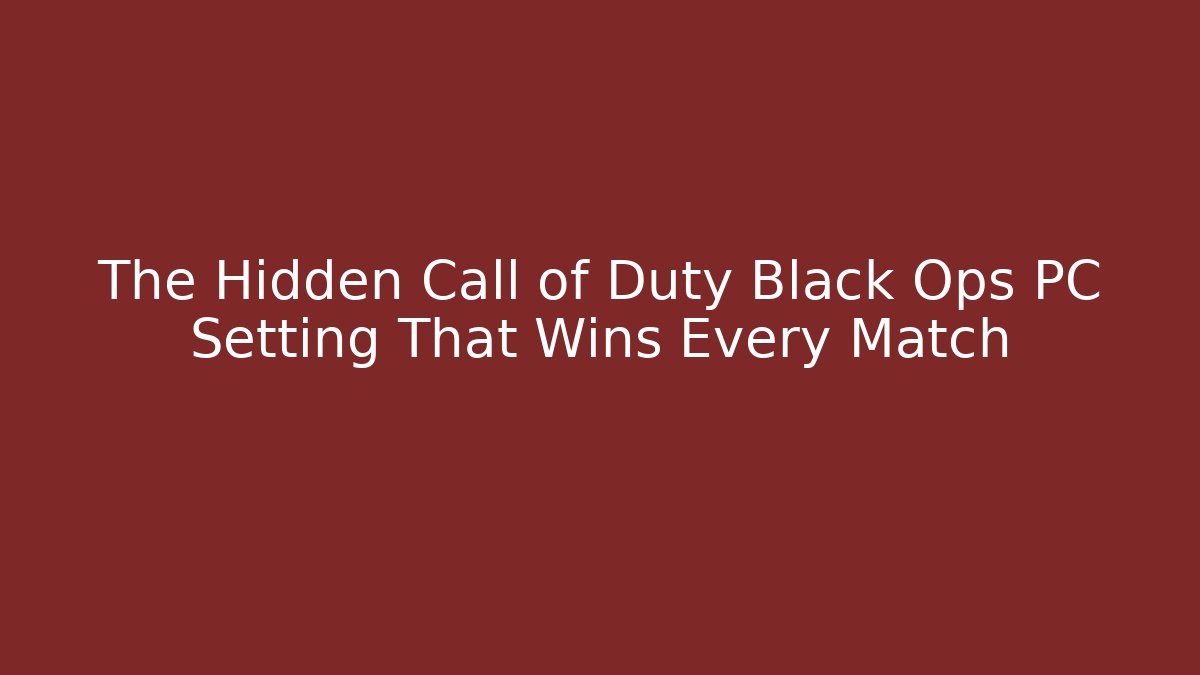 The Hidden Call of Duty Black Ops PC Setting That Wins Every Match