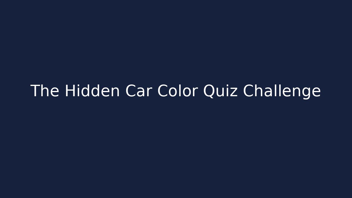 The Hidden Car Color Quiz Challenge