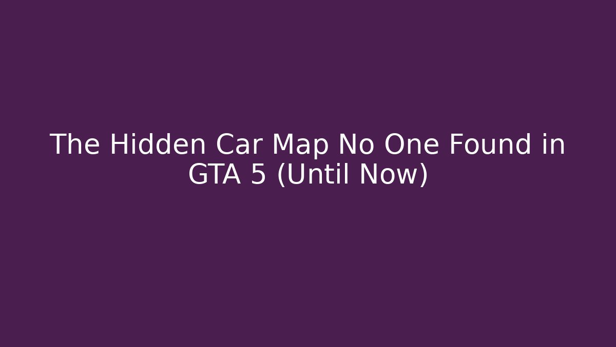The Hidden Car Map No One Found in GTA 5 (Until Now)