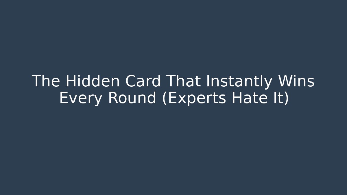 The Hidden Card That Instantly Wins Every Round (Experts Hate It)