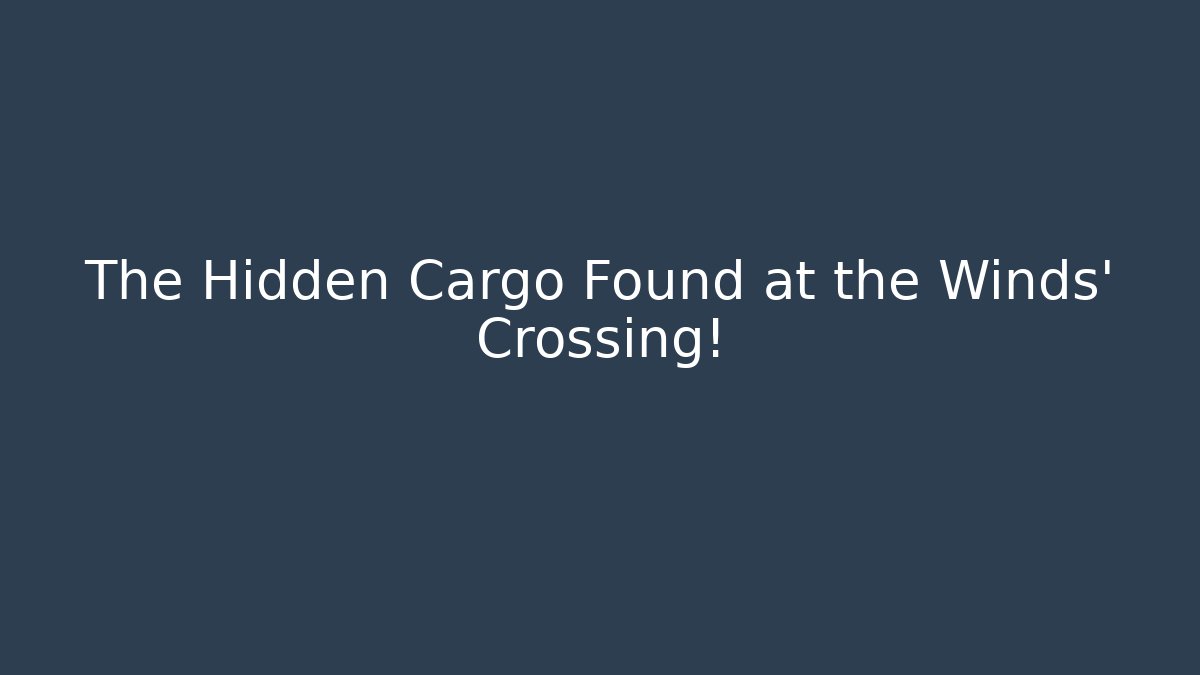 The Hidden Cargo Found at the Winds' Crossing! - Critter Realm