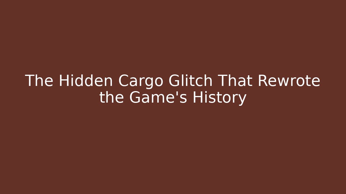 The Hidden Cargo Glitch That Rewrote the Game's History - Critter Realm