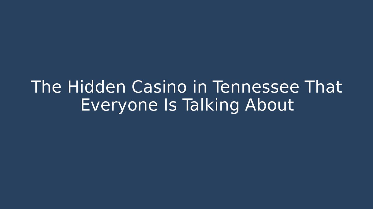 The Hidden Casino in Tennessee That Everyone Is Talking About