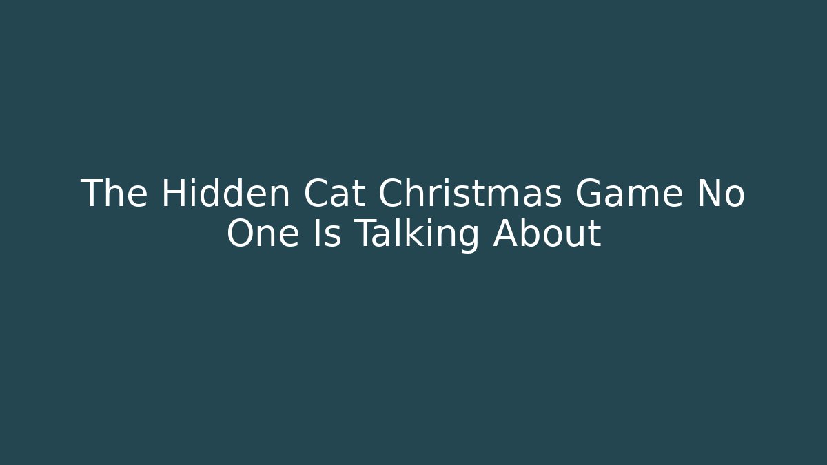 The Hidden Cat Christmas Game No One Is Talking About - Critter Realm