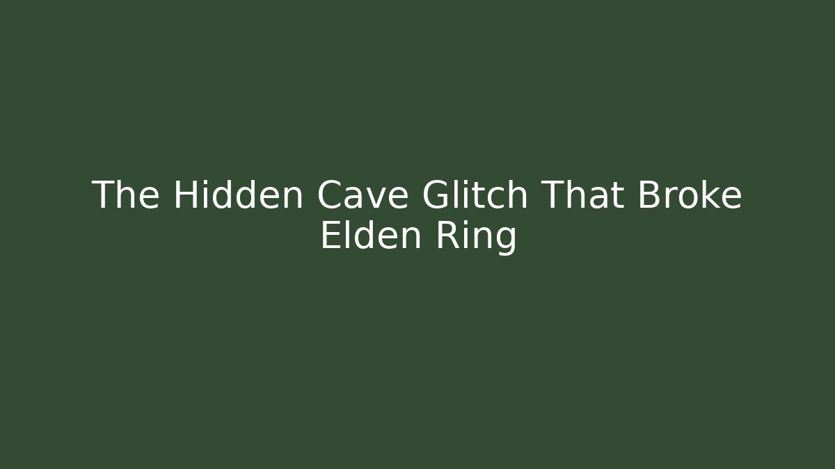 The Hidden Cave Glitch That Broke Elden Ring