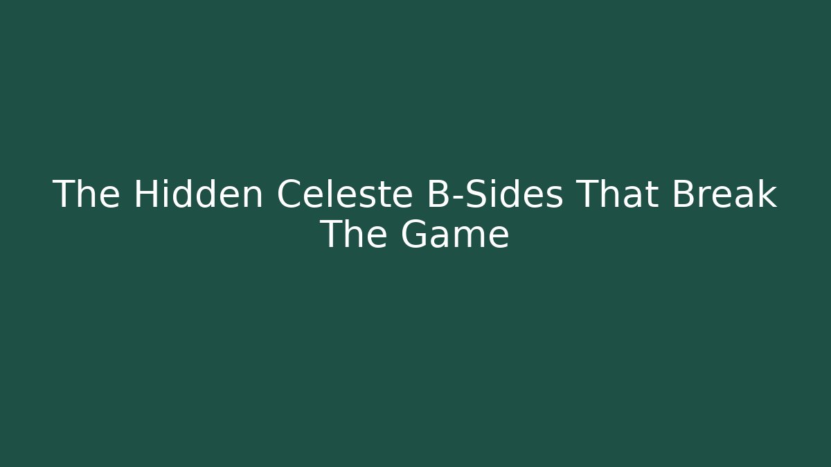 The Hidden Celeste B-Sides That Break The Game - Critter Realm