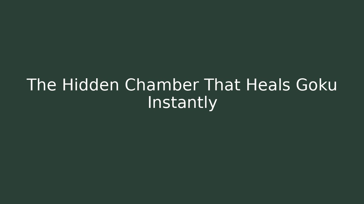 The Hidden Chamber That Heals Goku Instantly - Critter Realm
