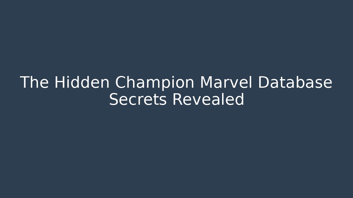 The Hidden Champion Marvel Database Secrets Revealed - Critter Realm