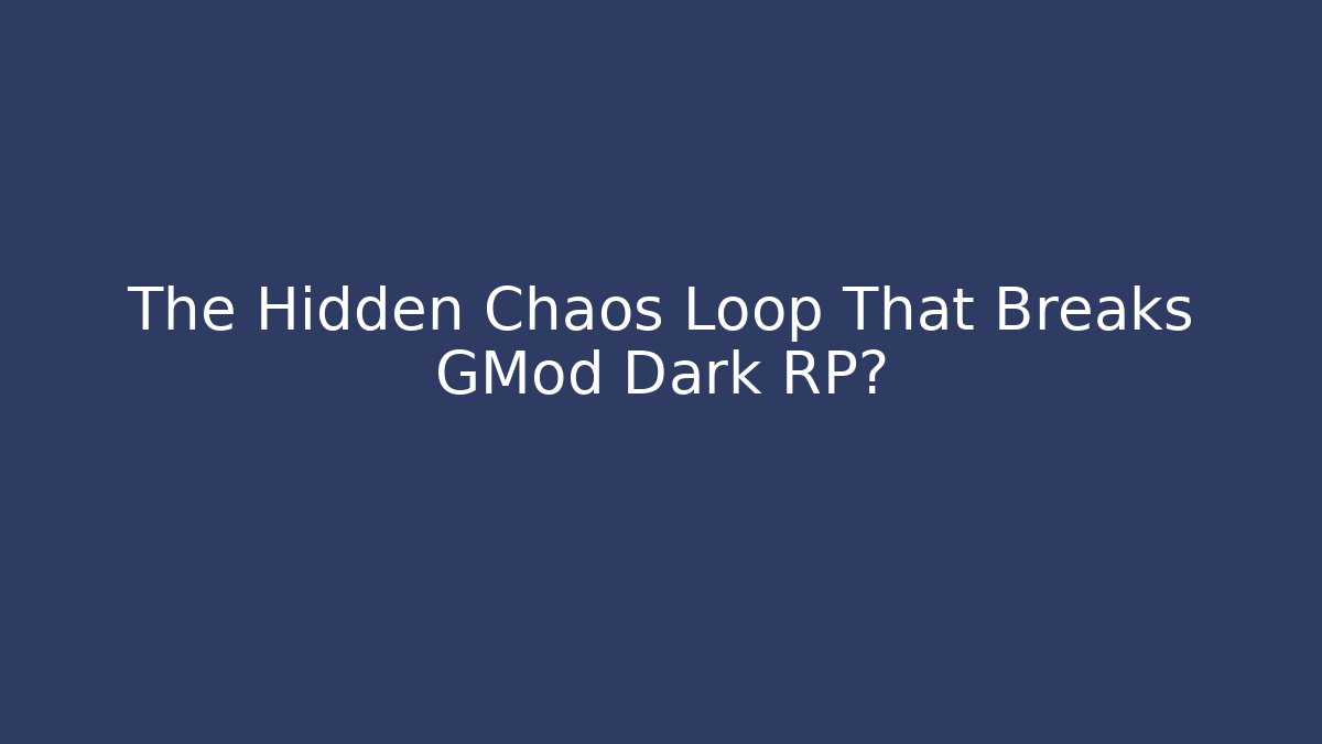 The Hidden Chaos Loop That Breaks GMod Dark RP?