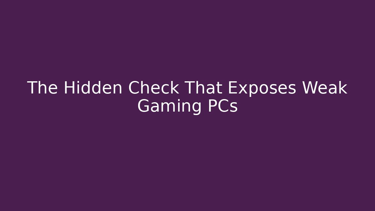 The Hidden Check That Exposes Weak Gaming PCs - Critter Realm