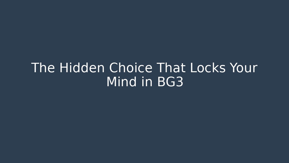 The Hidden Choice That Locks Your Mind in BG3 - Critter Realm
