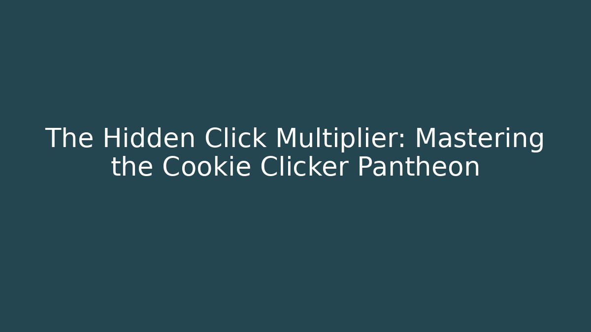 The Hidden Click Multiplier: Mastering the Cookie Clicker Pantheon - Critter Realm