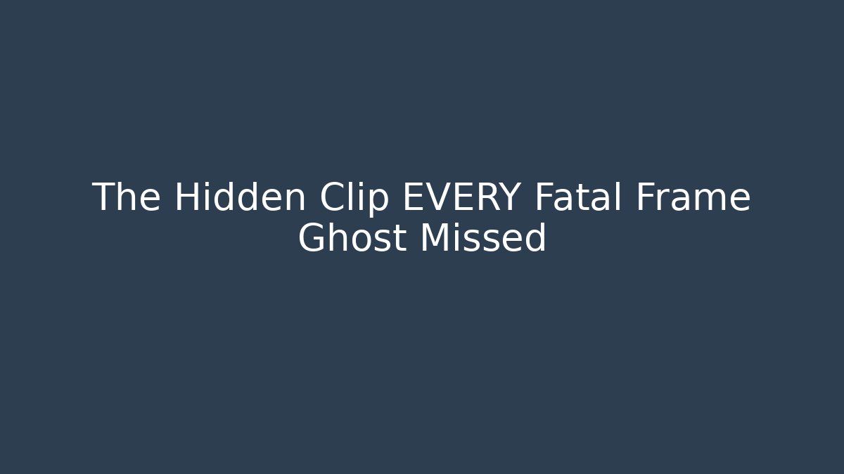 The Hidden Clip EVERY Fatal Frame Ghost Missed