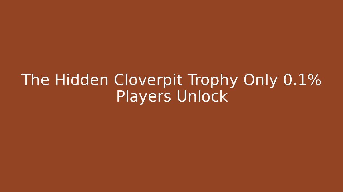The Hidden Cloverpit Trophy Only 0.1% Players Unlock - Critter Realm